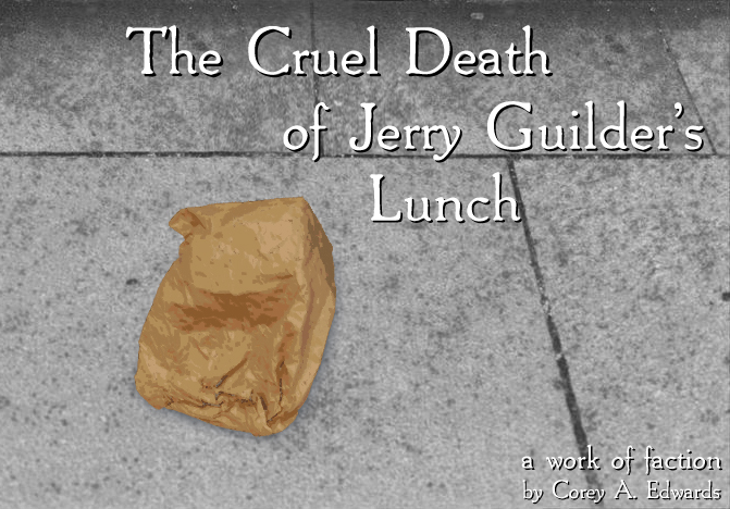 The Cruel Death of Jerry Guilder's Lunch